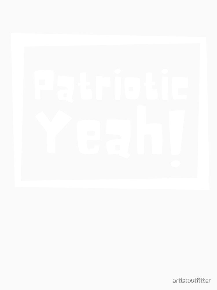 Patriotic Yeah! by artistoutfitter