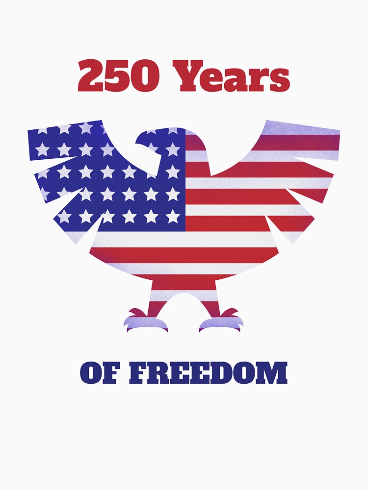 250 YEARS OF FREEDOM T-SHIRT by BryanSessions