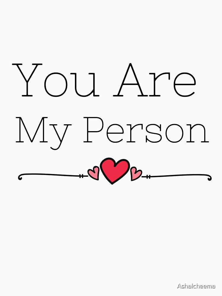 YOU ARE MY PERSON by Ashalcheema