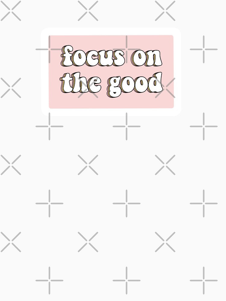 Focus on the good by 70stars