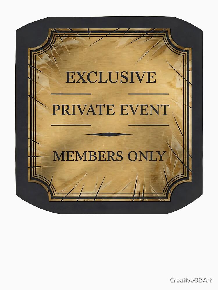 A gold and black sign that reads Exclusive Private Event Members Only on transparent background by Creative88Art