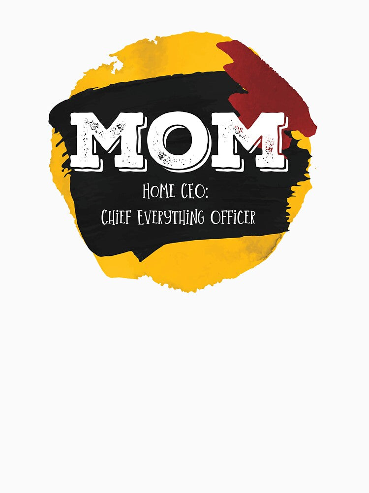 Mom - Home CEO: Chief Everything Officer. by RedGhostDesign