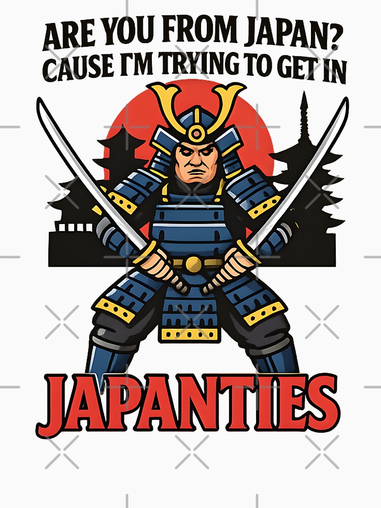 Japanties Samurai Pick Up Line Funny by TshirtsOnline-