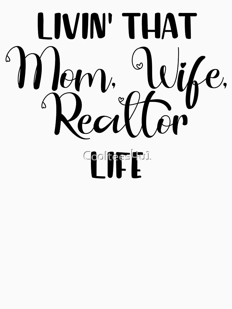 Livin That Mom, Wife, Realtor Life T-Shirt, Real Estate Agent Shirt, by Cooltees4u1