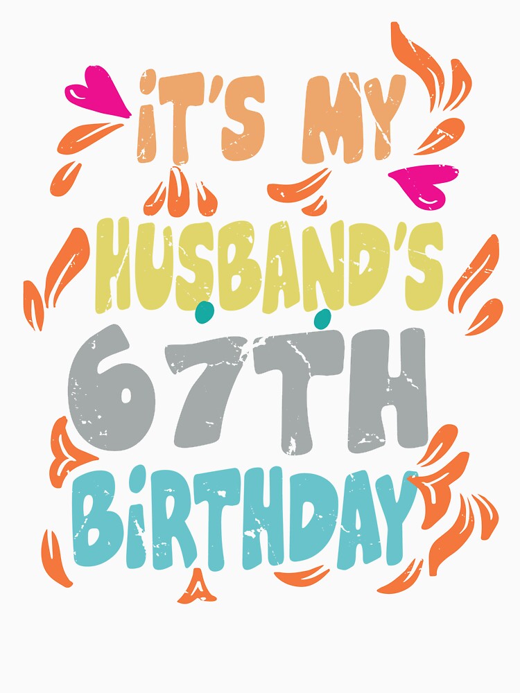 It's My Husband's 67 Year Old Birthday Couple 67th Birthday by WERDIF