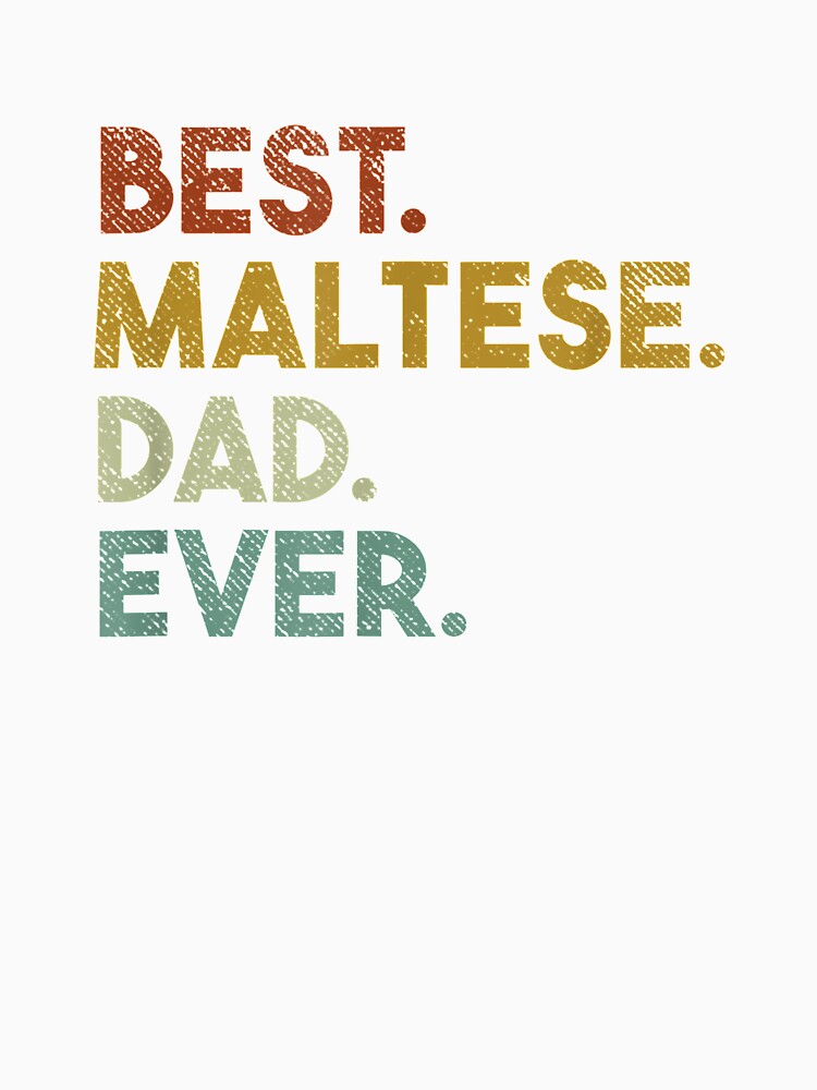 Mens Best Maltese Dad Ever Gift For Maltese Dog Lover by aguilaro