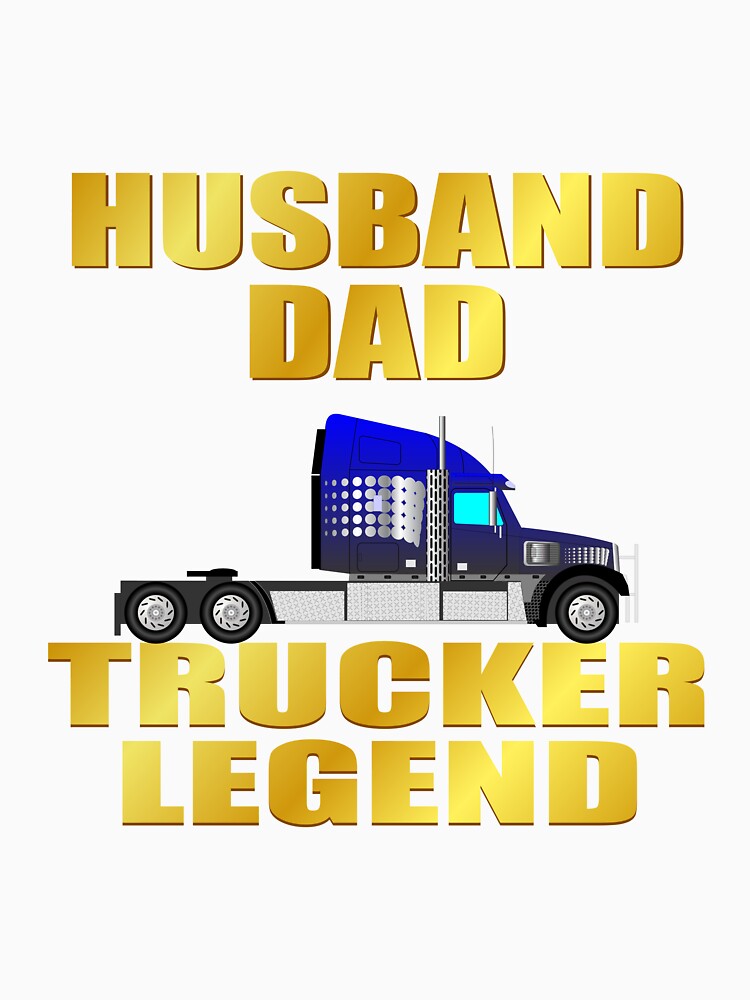 Husband dad trucker legends by hcarts