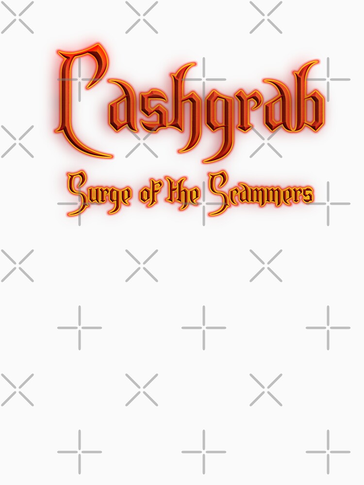 Cashgrab Surge of the Scammers (Fiery Glowing Text) by Swabcraft