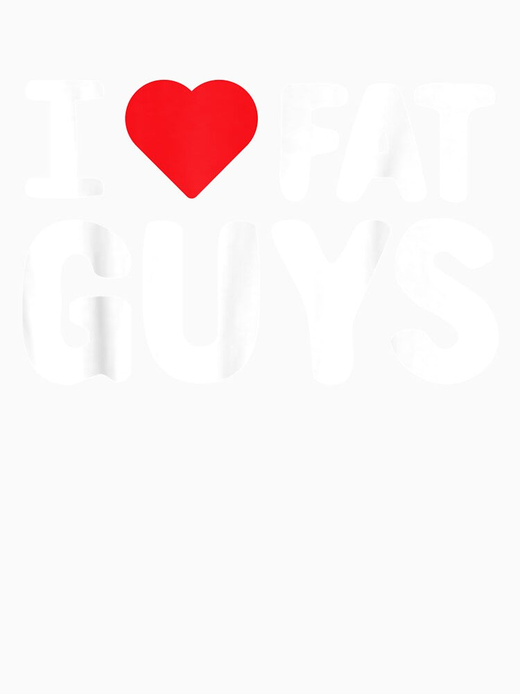 I Love Fat Guys Clothing Funny Gift For Her Women Valentine by shirleyfinley