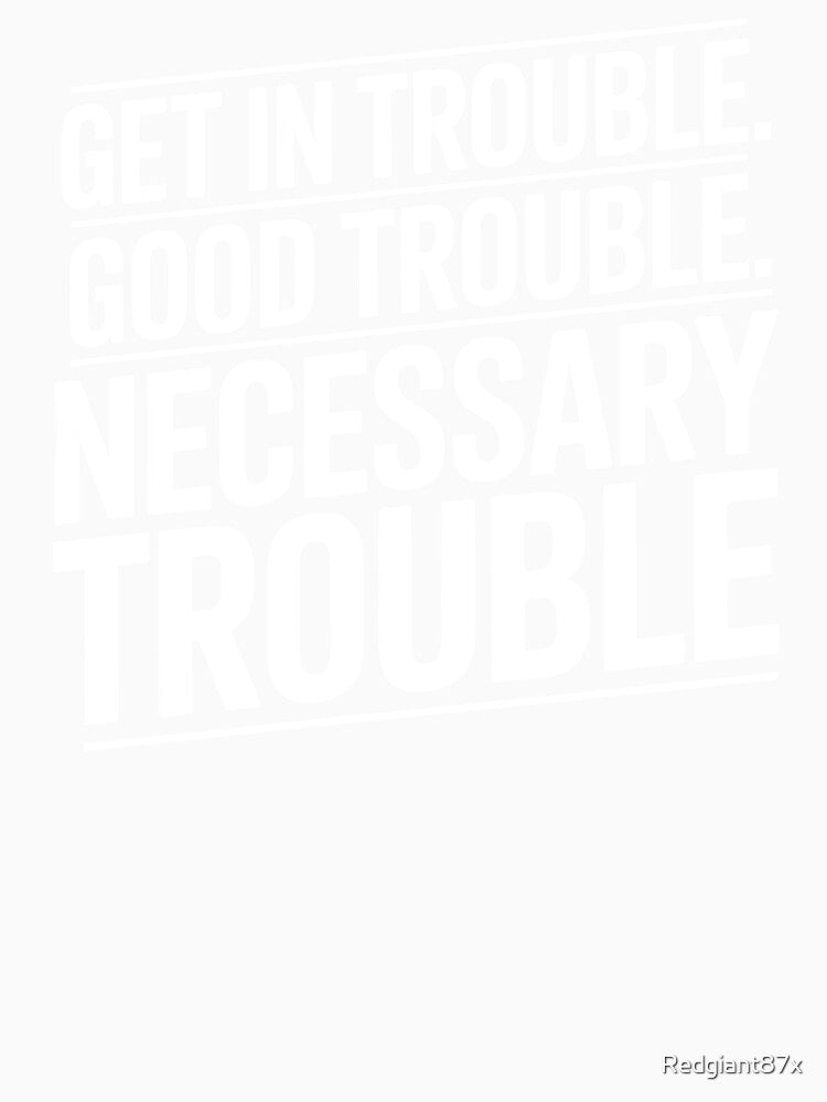 Get In Good Necessary Trouble – Social Justice Activist Message by Redgiant87x