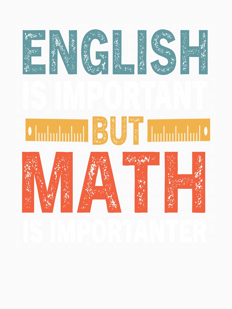 Funny Math Teacher, English Is Important But Math Is Importanter by gachtousalah