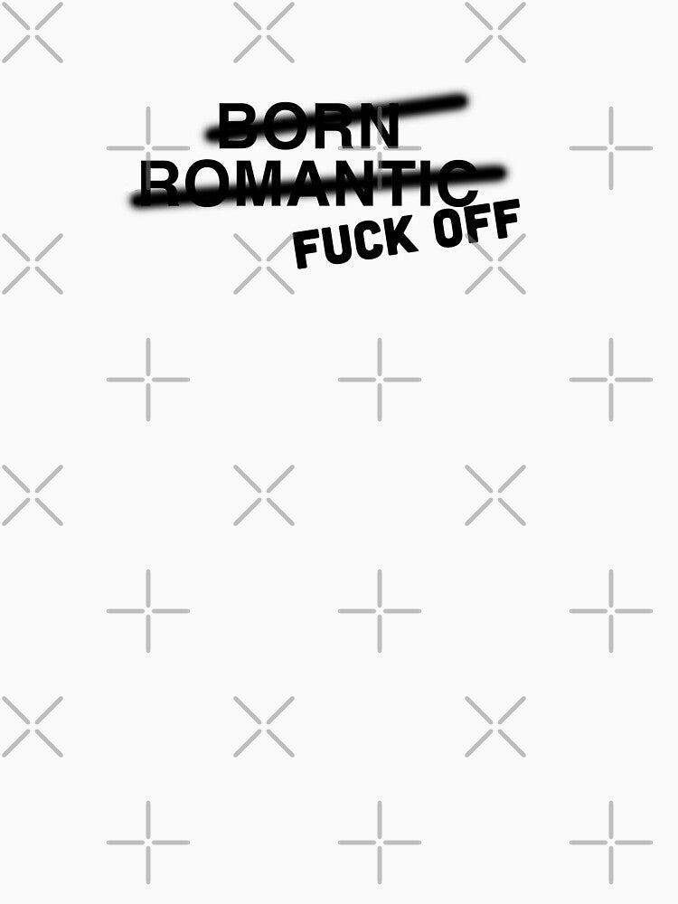 Born Romantic, Fck Off by DoskiStore
