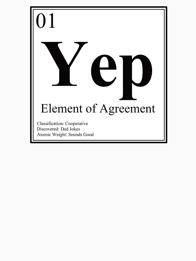 Yep - Element of Agreement - Funny Periodic Table Card by Estalon
