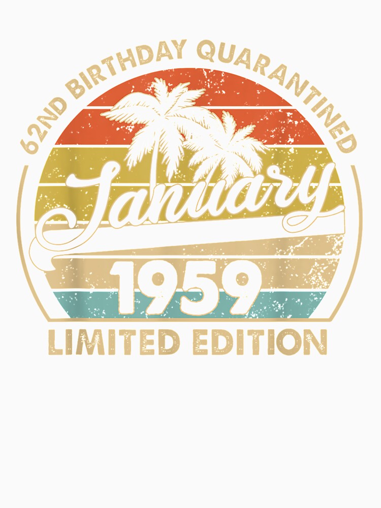 January 1959 Limited Edition 62nd Birthday Quarantined by shirleyfinley