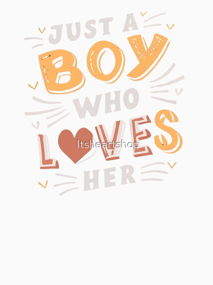 Just A Boy Who Loves Her by Itsheartshop