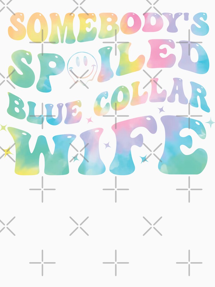 funny Somebody's Spoiled Blue Collar Wife wavy tie dye groovy womens by joy4shirt