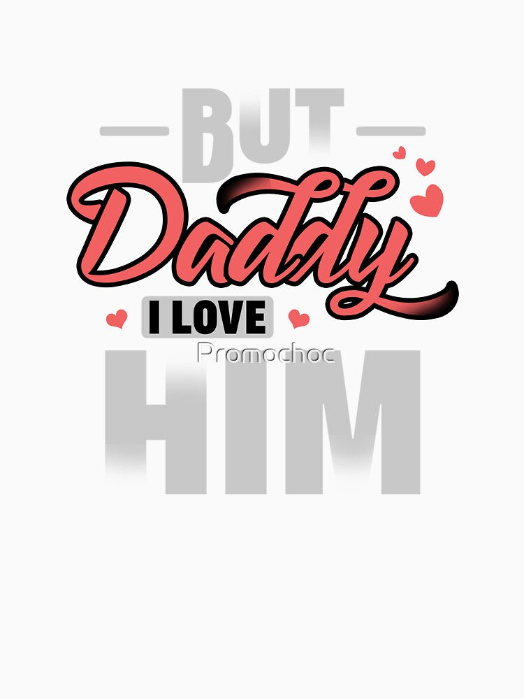 But Daddy I Love Him by Promochoc
