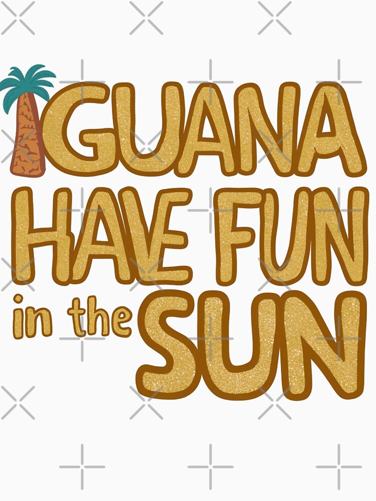 Iguana Have Fun in the Sun by IWANNAIGUANA