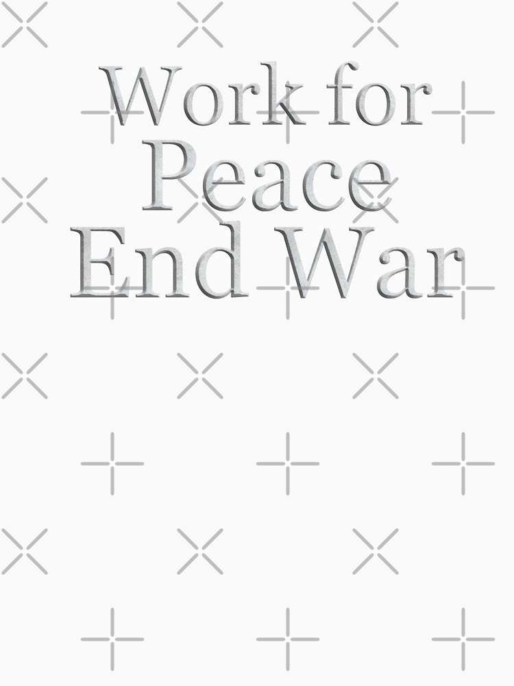 Work For Peace End War (White Marble Text) by Swabcraft