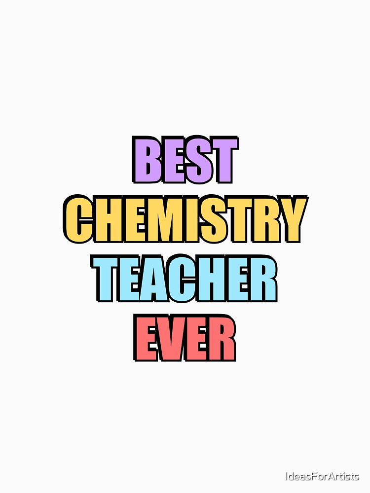 Best Chemistry Teacher Ever by Inspirationmotivation