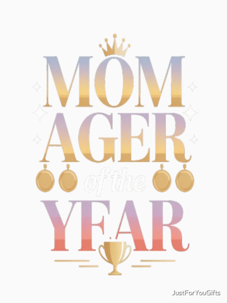 Mom Ager (Mom + Manager) of the Year Award Slogan by JustForYouGifts