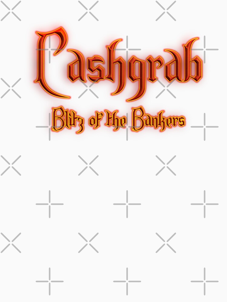 Cashgrab Blitz of the Bankers (Fiery Glowing Text) by Swabcraft