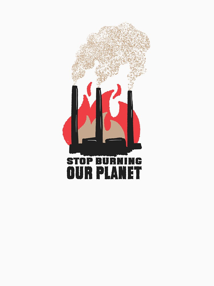 Stop Burning Our Planet by DavinciStore21