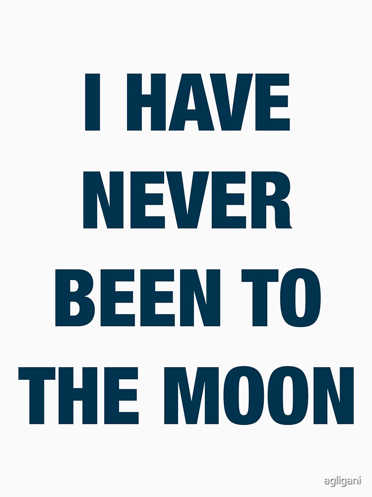 I Have Never Been To The Moon Souvenir T-Shirt by agligani