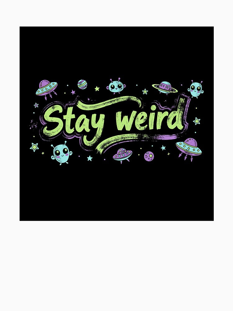Stay Weird - Aliens by KawaiiChibii
