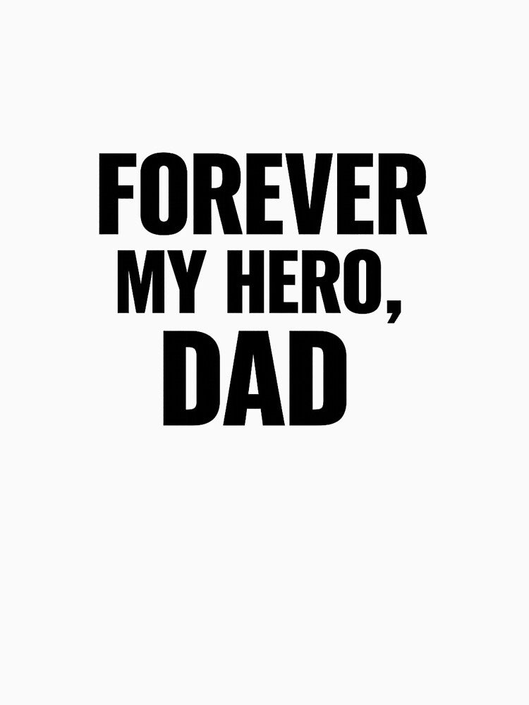 Forever my hero dad by Printopia2