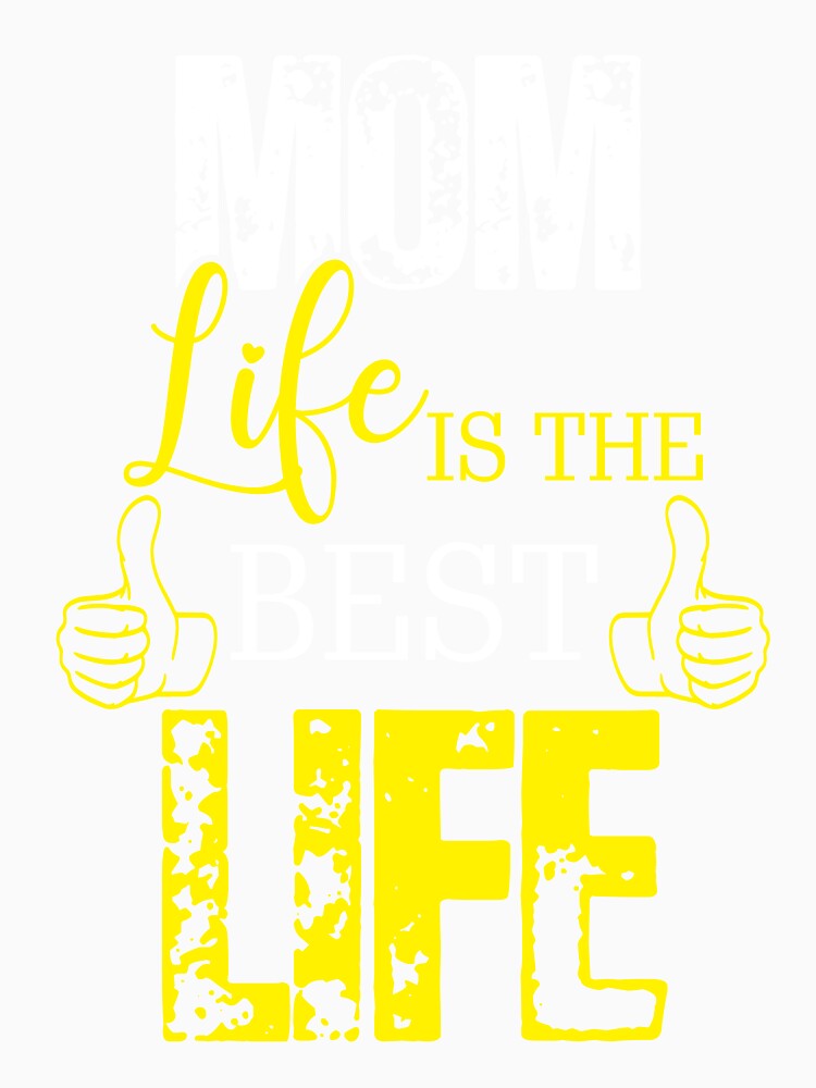 Mom Life is the Best Life, funny shirt for moms by ross-Gardiner