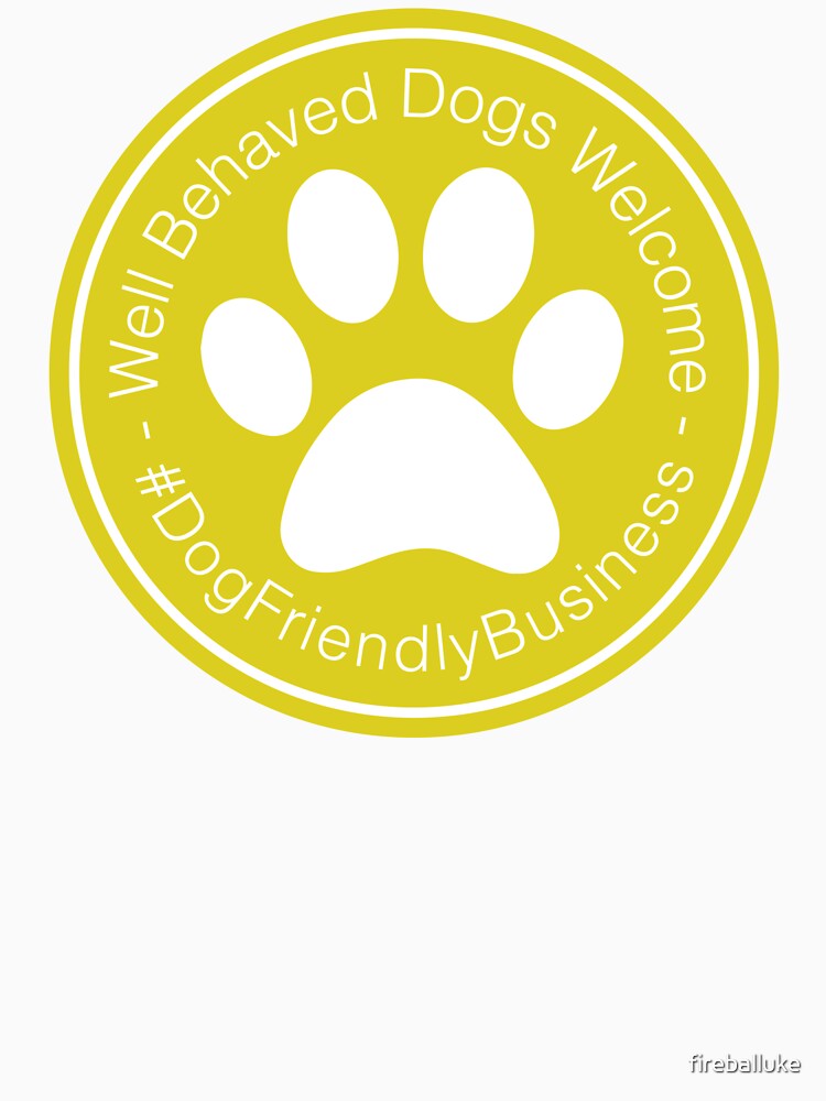 Well Behaved Dogs Welcome Yellow Sign - #DogFriendlyBusiness by fireballuke