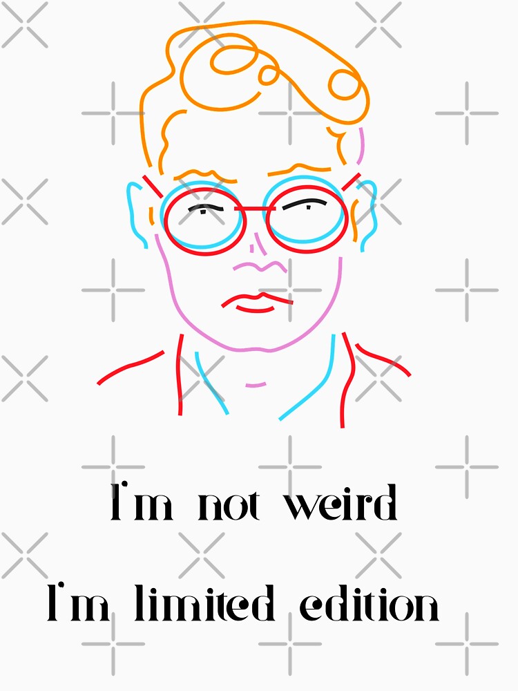 I'm not weird I'm limited edition by AlphaRid