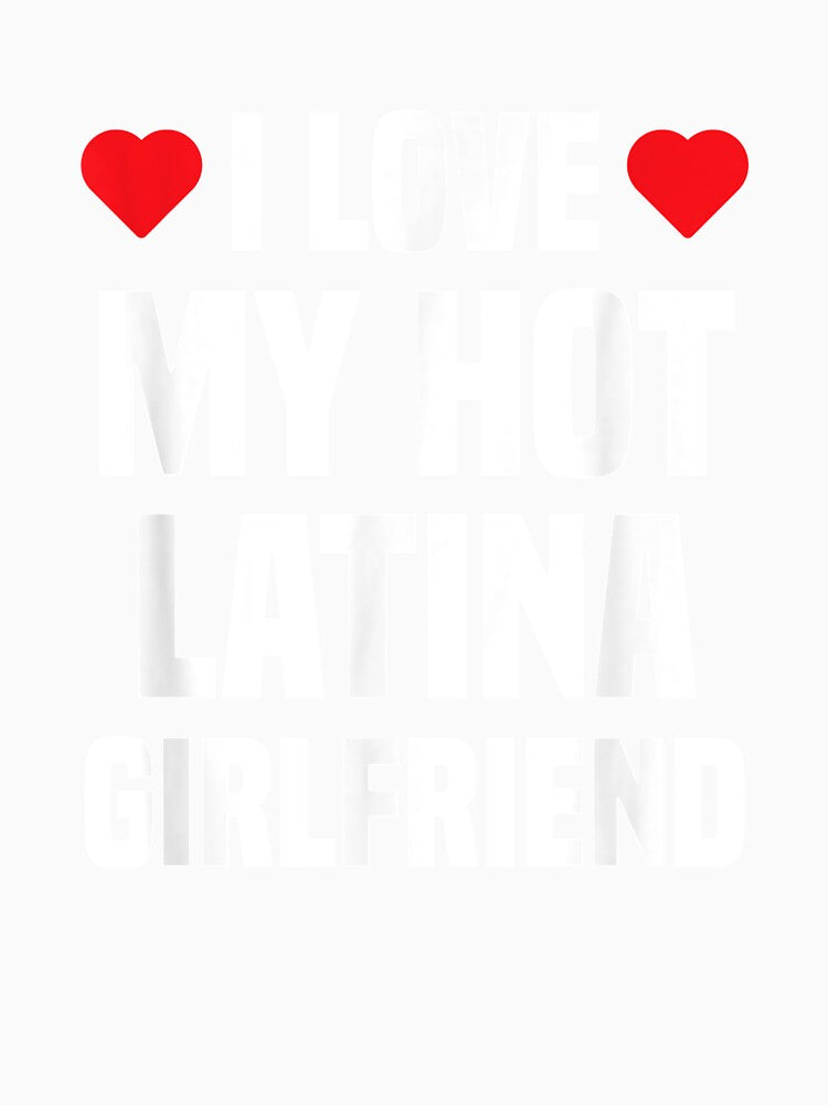 I Love My Hot Latina Girlfriend Gift For Boyfriend Valentine by shirleyfinley