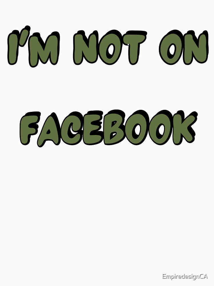 Social media facebook funny quote t-shirt and apparel custom design by EmpiredesignCA