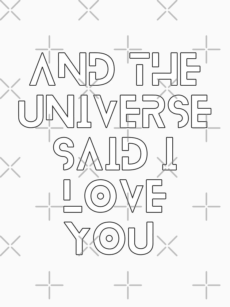 And The Universe Said I Love You by mouad naouiri
