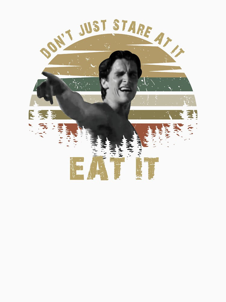 Don't Just Stare At It Eat It - Patrick Bateman American Psycho by Adenahilton
