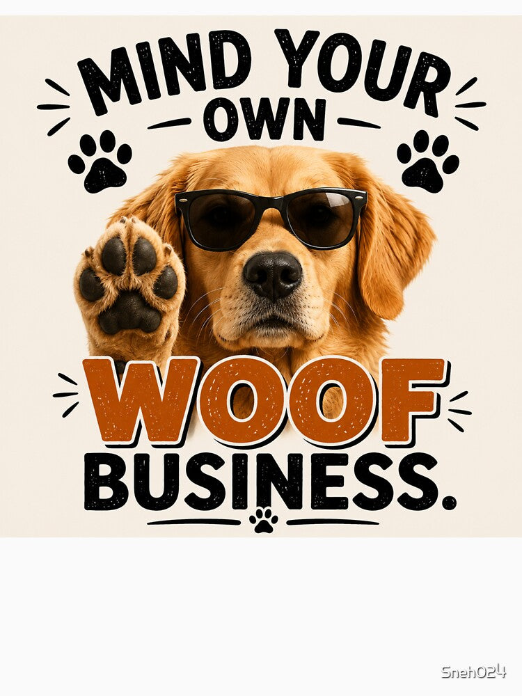 Mind Your Own Woof Business Funny Dog Quote by Sneh024