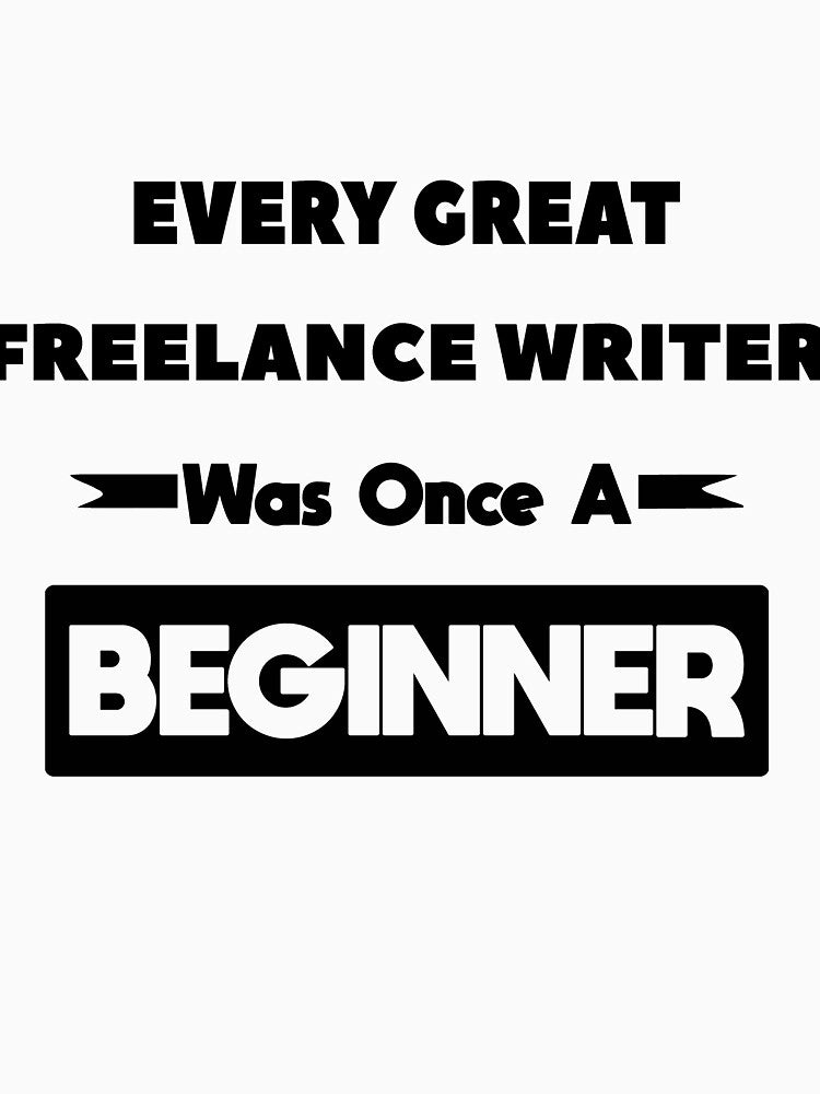Every Great FREELANCE WRITER Was Once A Beginner by anass002