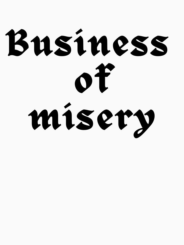 Business of misery by mimirocker