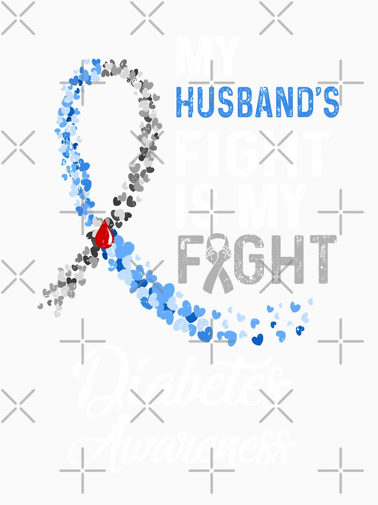 My Husbands Fight Is My Fight Diabetes Cancer Awareness by KAYLAELSIE