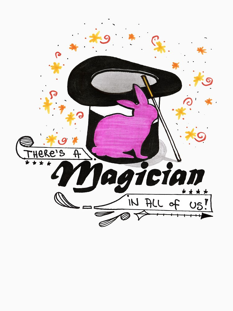 There Is A Magician In All Of Us by HighArtDesigns