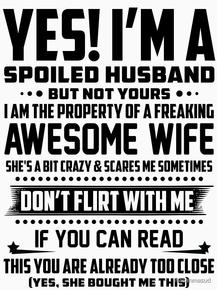I'M A SPOILED HUSBAND - AMAZING GIFT FOR HUSBAND by hasanmasud