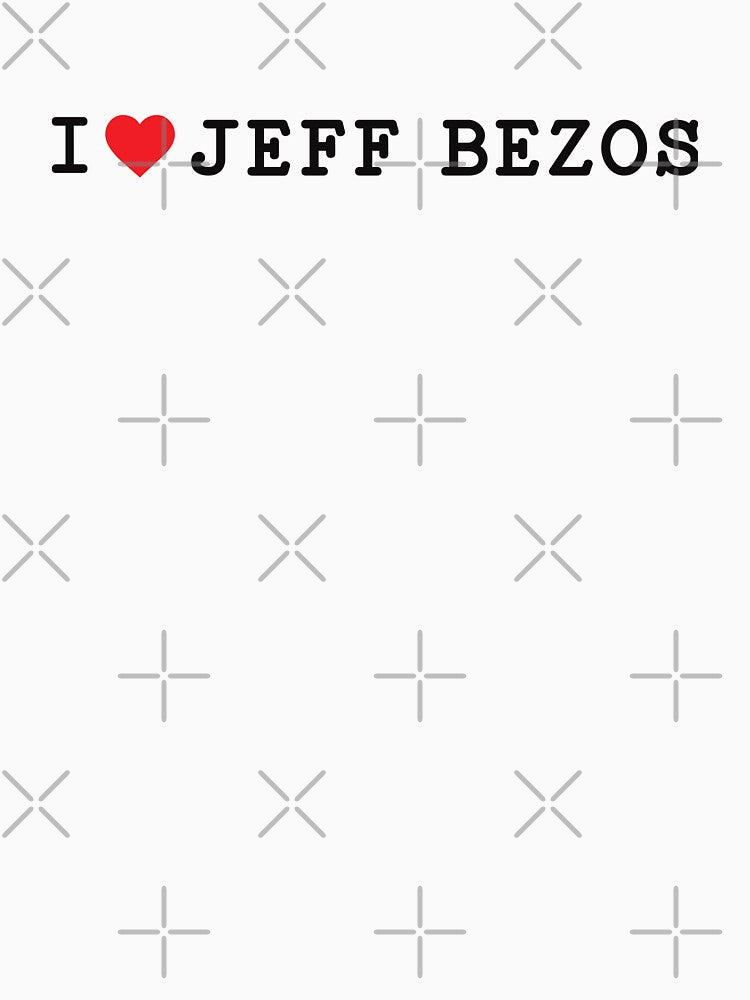 I Love Jeff Bezos - Black Print by mymymagic