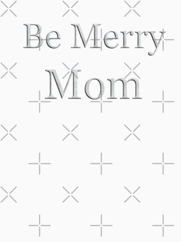 Be Merry Mom (White Marble Text) by Swabcraft