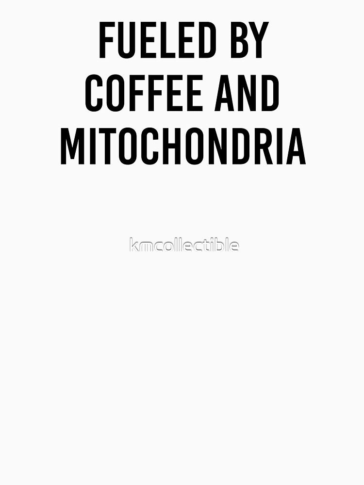 Funny Science Teacher Gift Fueled By Coffee and Mitochondria by kmcollectible
