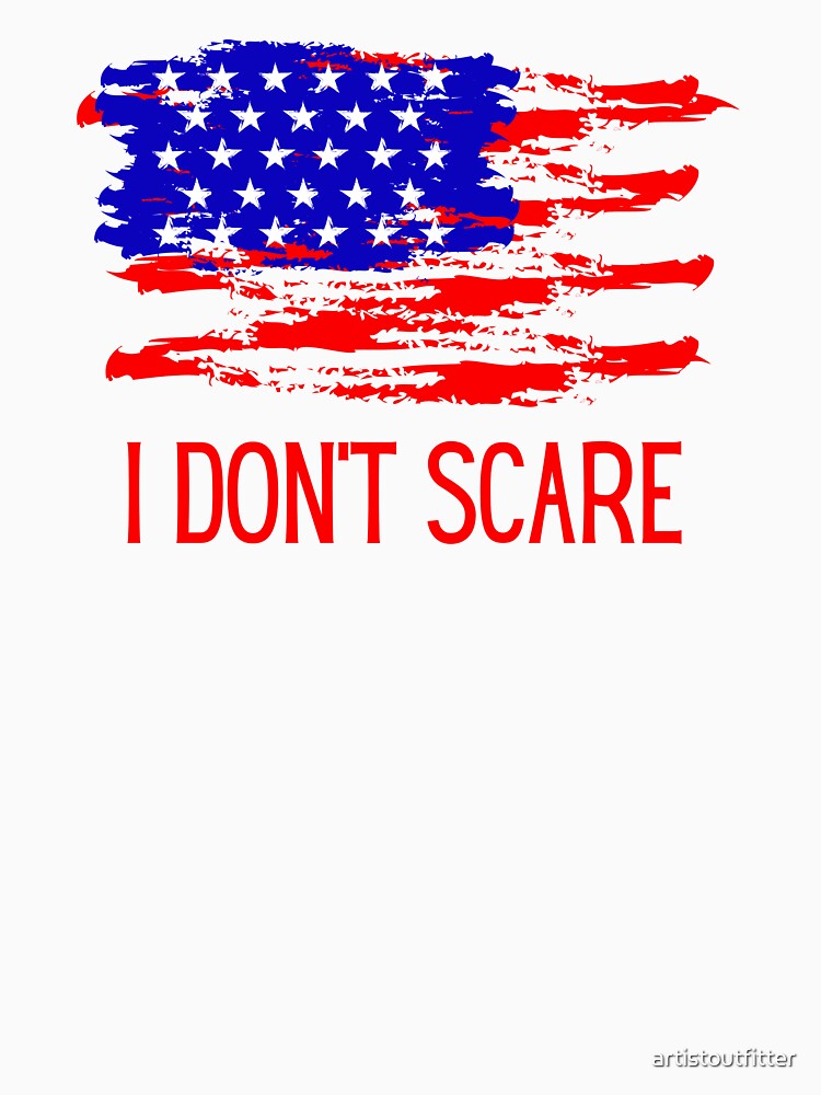 American: I Don't Scare by artistoutfitter