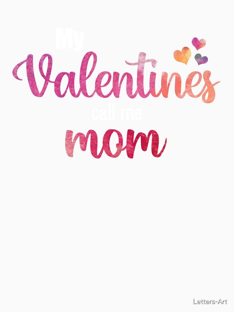 My Valentines Call Me Mom by Letters-Art