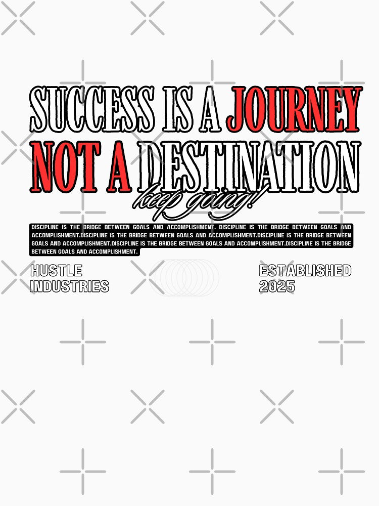 Success Is A Journey Not A Destination by WarriorsArmour
