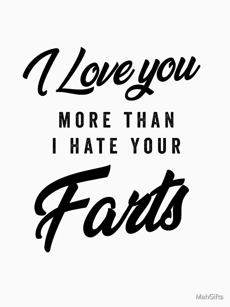 I Love You More Than I Hate Your Farts - Funny Valentine's Day Gift - Valentine's Day Gift by MahGifts